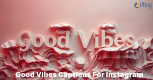 Good Vibes Captions For Instagram