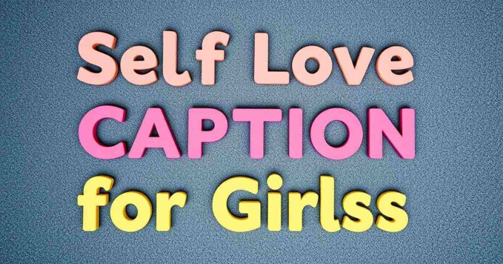 Self Love Captions for Girls 