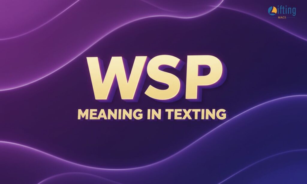 WSP Meaning in Texting? Decoding This Popular Acronym WSP Meaning